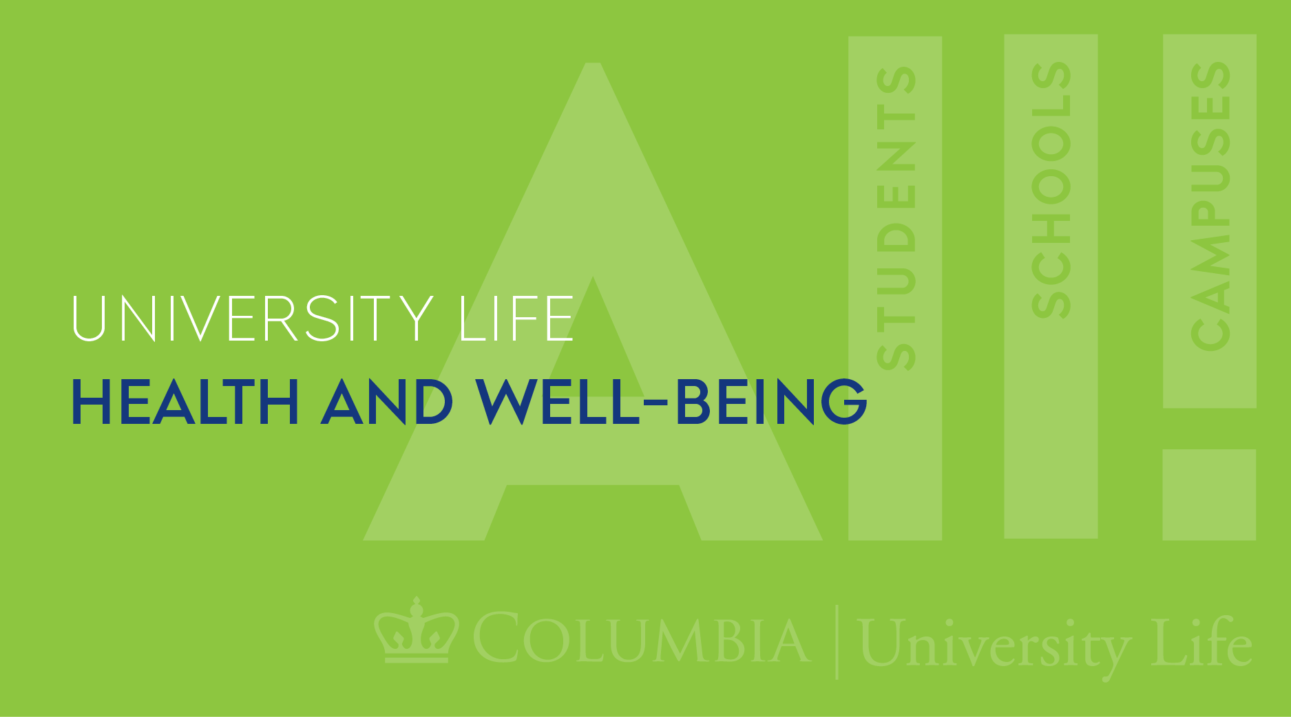 University Life
Health and Well-being
All Schools, Students, Campuses