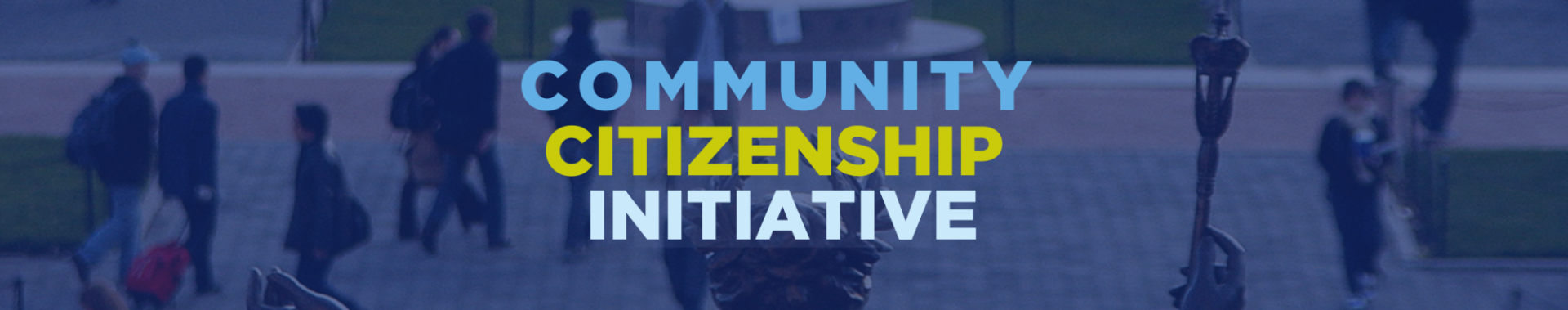 A blurred photo of Alma Mater with a blue overlay and the words "Community Citizenship Initiative"