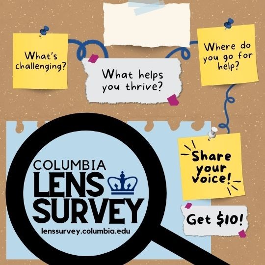 Bulletin Board with the following notes: What's Challenging? What helps you thrive? Where do you go for help? Share your voice! Get $10! Columbia Lens Survey