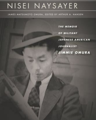 Book cover for Nisei Naysayer: The Memoir of Militant Japanese American Journalist Jimmie Omura