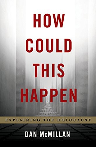 Book cover for How Could This Happen: Explaining the Holocaust by Dan McMillan