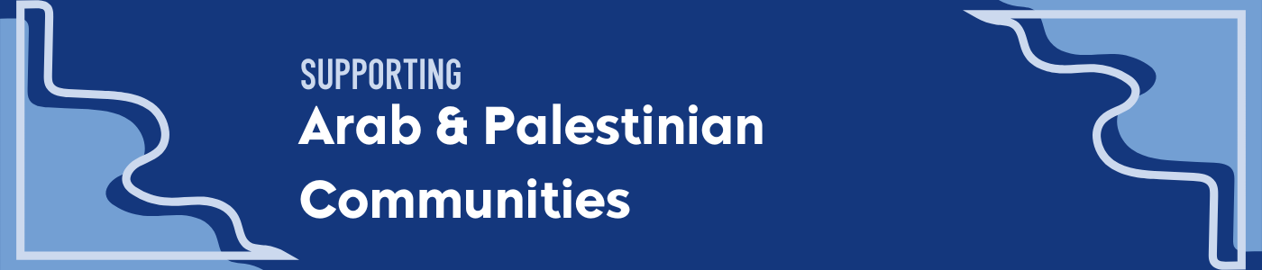 Supporting Arab & Palestinian Communities