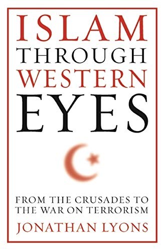 Book cover for Islam Through Western Eyes: From the Crusades to the War on Terrorism