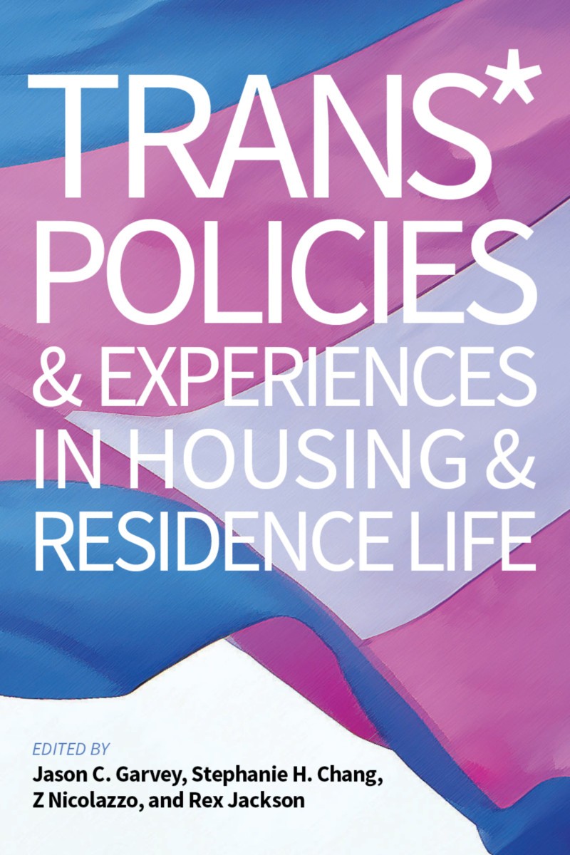 Book cover for Trans* Policies and Experiences in Housing and Residence Life