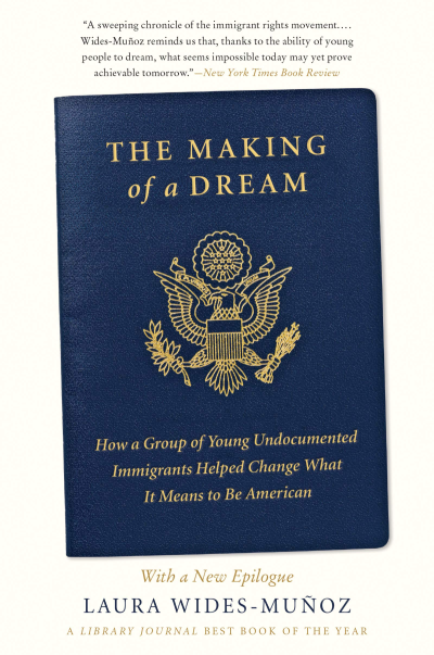 Book cover for The Making of a Dream: How a Group of Young Undocumented Immigrants Helped Change What It Means to Be American