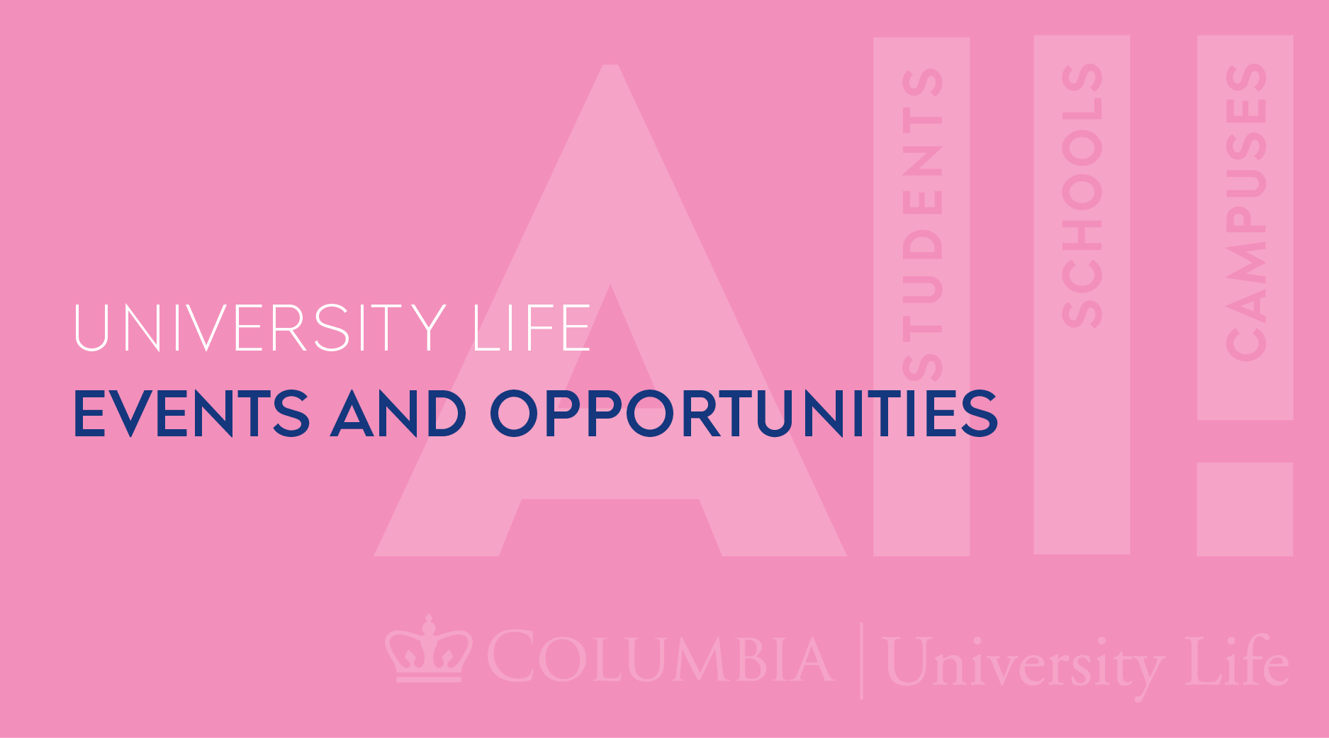 translucent University Life logo laid over a pink background with the text "University Life Events and Opportunities"