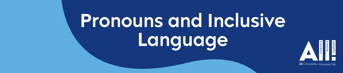 Pronouns and Inclusive Language