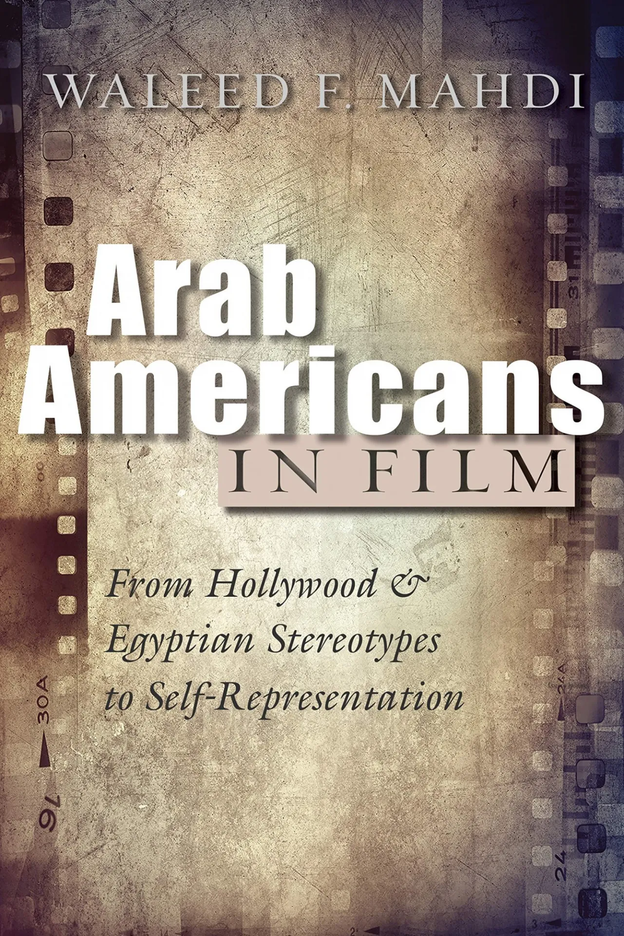 Book cover for Arab Americans in Film by Waleed F. Madhi