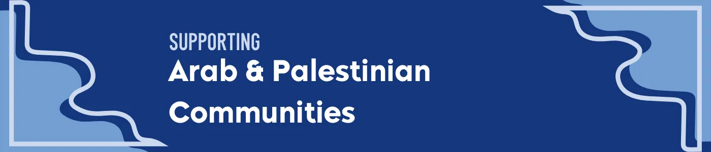 Supporting Arab & Palestinian Communities