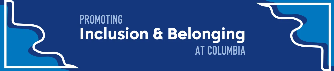 navy blue background with text that reads "promoting inclusion & belonging at columbia"