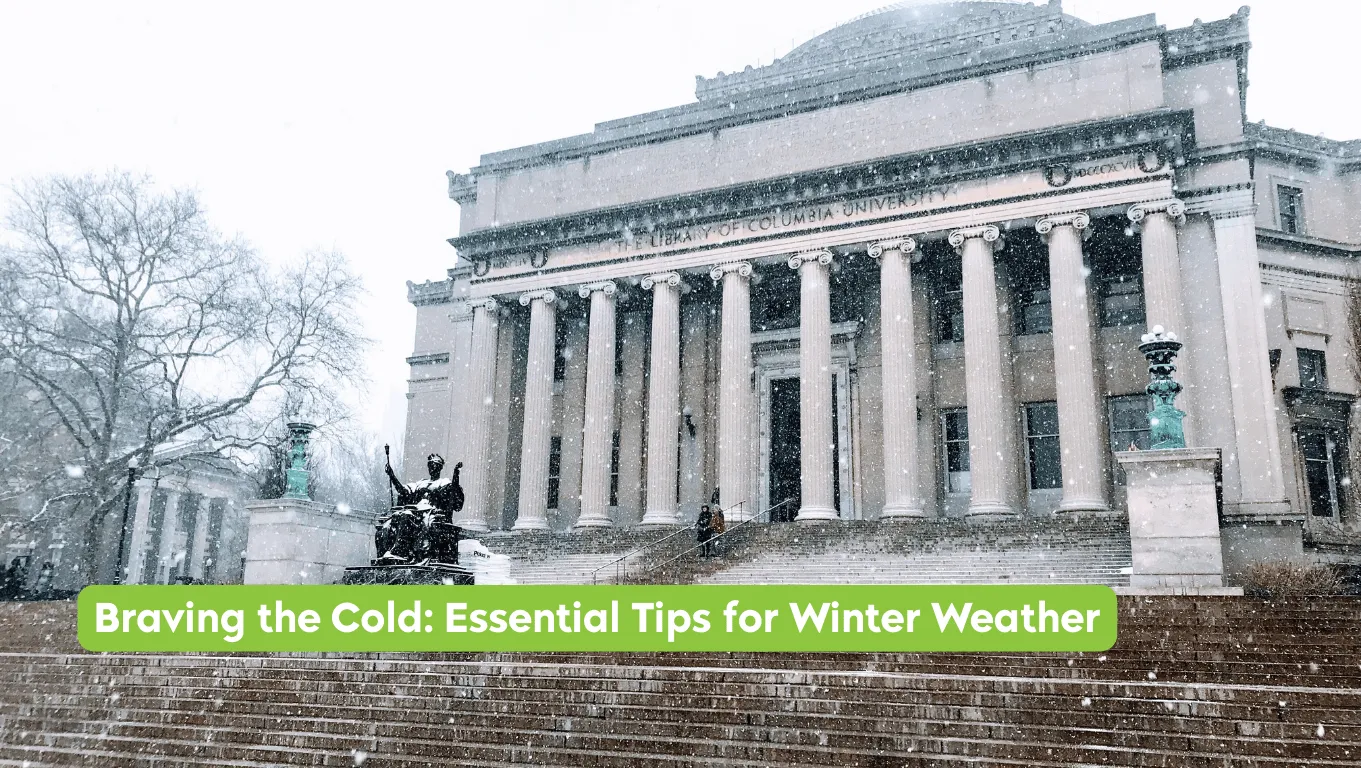 Columbia Low Library steps on a snowy day with text: Braving the Cold: Essential Tips for Winter Weather 
